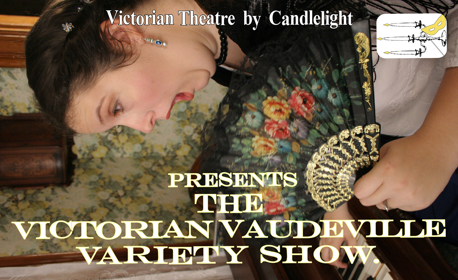 Photographic image of a woman holding a hand fan, she has a surprised look on her face. the photo is rotated ninety degrees counter clockwise. Text reads: victorian theatre by candlelight presents the victorian vaudeville variety show.