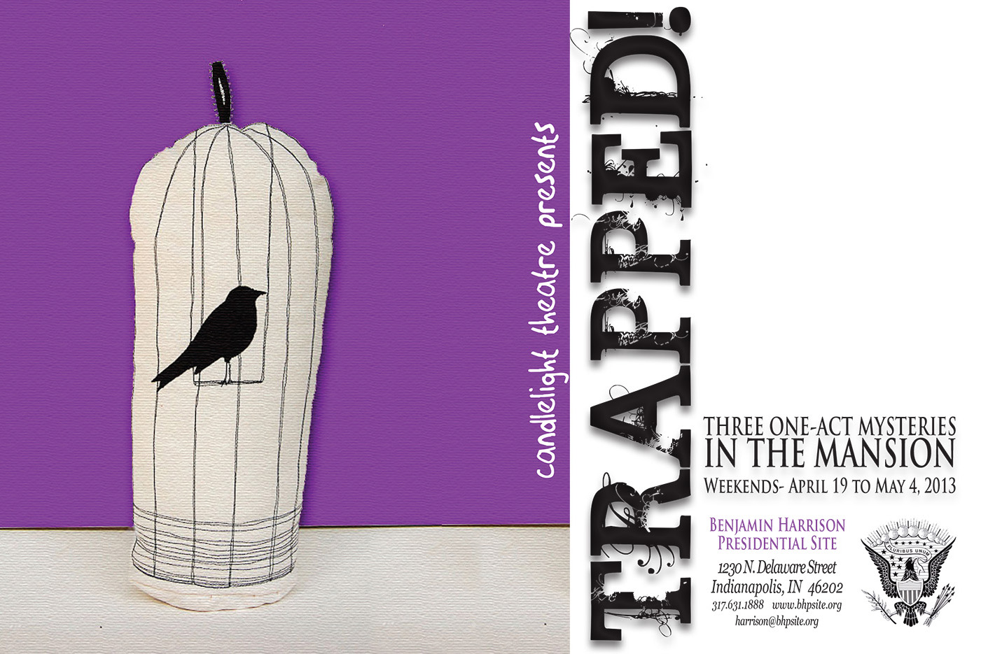 Graphic image of a bird in a birdcage, in a simplistic sketched style, against a purple background. Text reads: Candlelight theatre presents trapped! three one act mysteries in the mansion weekends april 19 to may 4 2013. benjamin harrison presidential site. 1230 north delaware street. indianapolis indiana 46202. 317-631-1888. www.bhpsite.org. harrison@bhpsite.org.