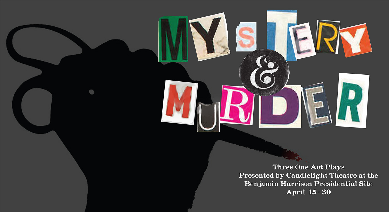 Graphic image of a silhouetted hand holding bloody scissors. The text looks like letters cut out of a magazine and reads: Mystery and Murder. three one act plays. presented by candlelight theatre at the benjamin harrison presidential site. april 15 to 30