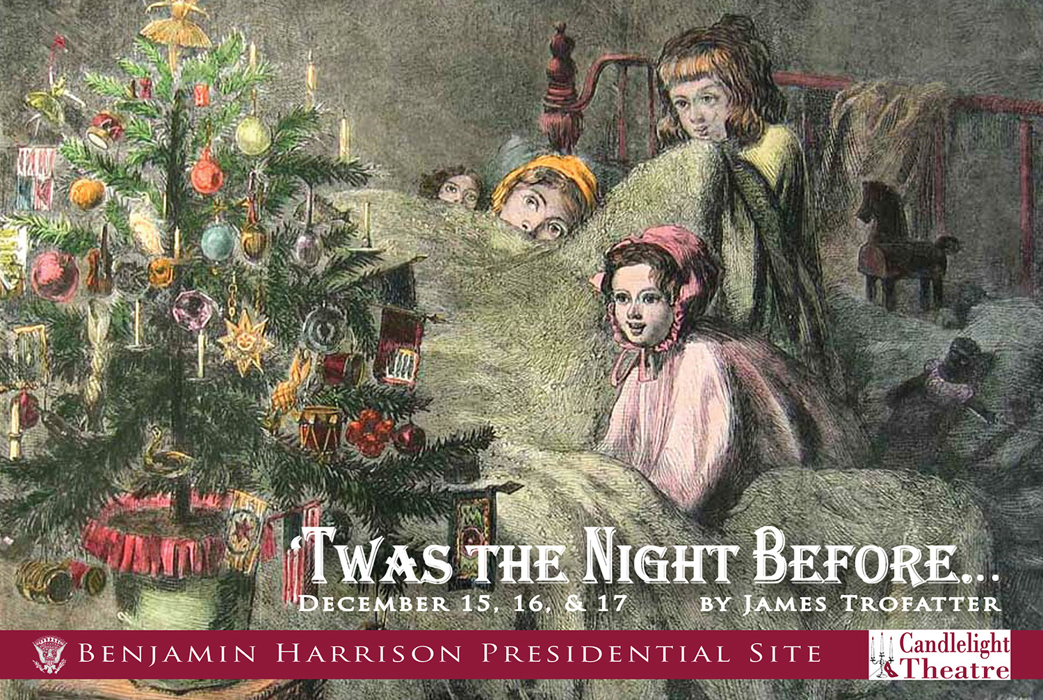 Graphic image of victorian era children in bed looking at a lit christmas tree. Text reads: Twas the Night Before by James Trofatter. December 15, 16, and 17. Benjamin Harrison Presidential Site, candlelight theatre.